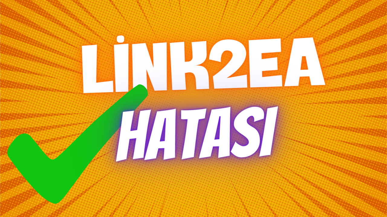 Link2EA Hatasi